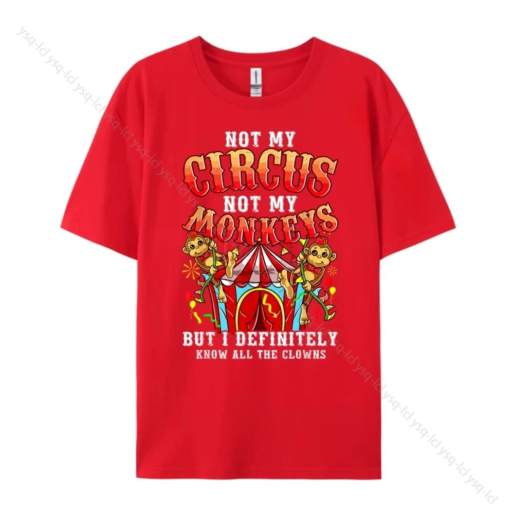 2025 Comedy Is Not My Circus, Not My Monkey, But I Know All The Clowns. Men's Clothing Is Luxurious and Suitable for All Seasons