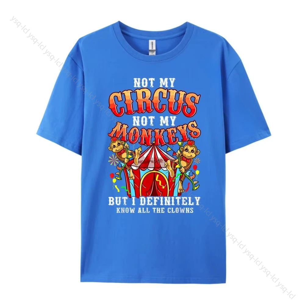 2025 Comedy Is Not My Circus, Not My Monkey, But I Know All The Clowns. Men's Clothing Is Luxurious and Suitable for All Seasons