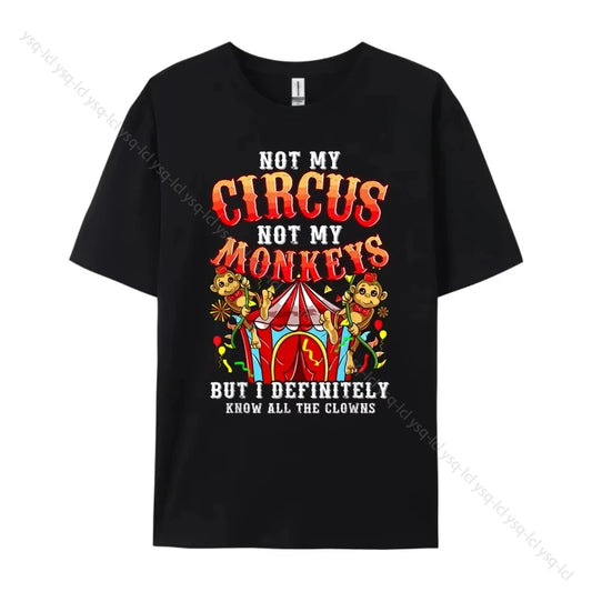 2025 Comedy Is Not My Circus, Not My Monkey, But I Know All The Clowns. Men's Clothing Is Luxurious and Suitable for All Seasons